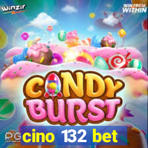 cino 132 bet